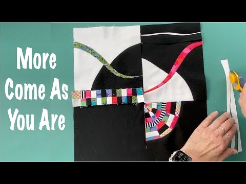 More Come As You Are--Adding to an Improv Quilt