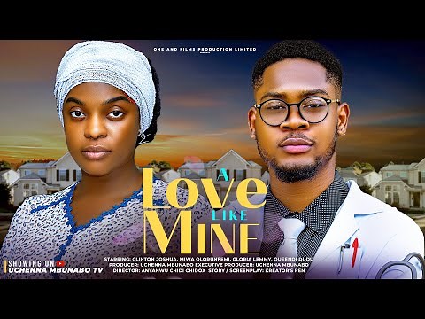 A LOVE LIKE MINE - CLINTON JOSHUA, MIWA OLORUNFEMI, GLORIA LEMMY latest 2025 nigerian movies