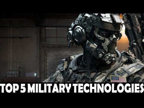 "Top 5 Military Technologies of the Future"