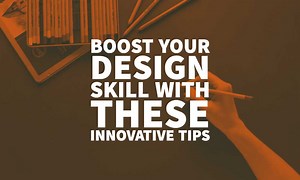Boost Your Design Skill: The Complete Guide For Designers