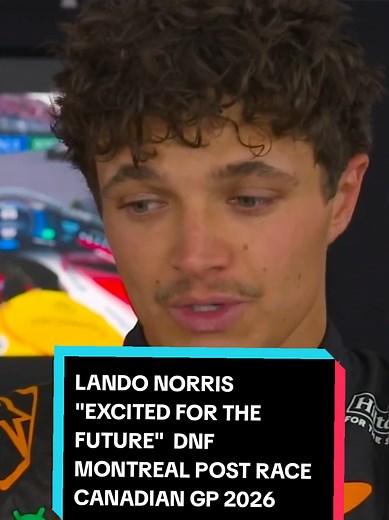 Lando Norris: Excited for the Future — Canadian GP 2026 DNF Reaction