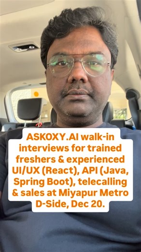 Thatavarti Venkata RadhaKrishna on Instagram: "ASKOXY.AI walk-in interviews for trained freshers & experienced UI/UX (React), API (Java, Spring Boot), telecalling & sales at Miyapur Metro D-Side, Dec 20."