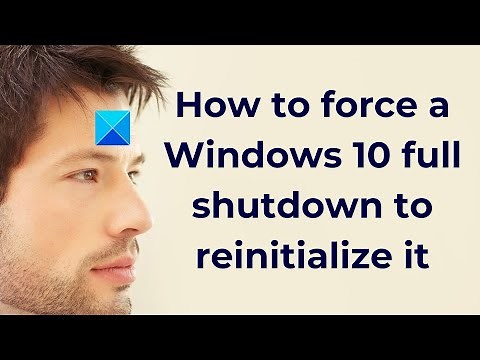 Force Hard or Full shutdown in Windows 11 to reinitialize it