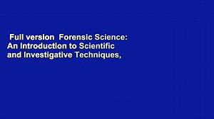 Full version  Forensic Science: An Introduction to Scientific and Investigative Techniques,