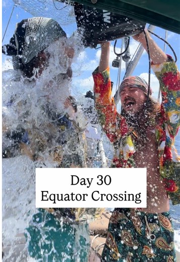 Day 30 no gps— Equator Crossing Ceremony
