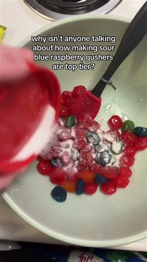 why isn’t anyone talking about how making sour blue raspberry gushers are top tier?