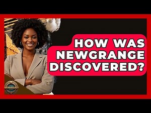 How Was Newgrange Discovered? - Archaeology Quest