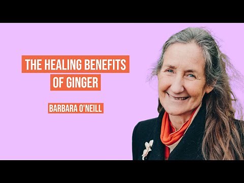 The Healing Benefits of GINGER - Barbara O'Neill