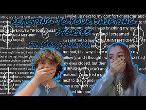 reacting to YOUR shifting stories ft. max taunton