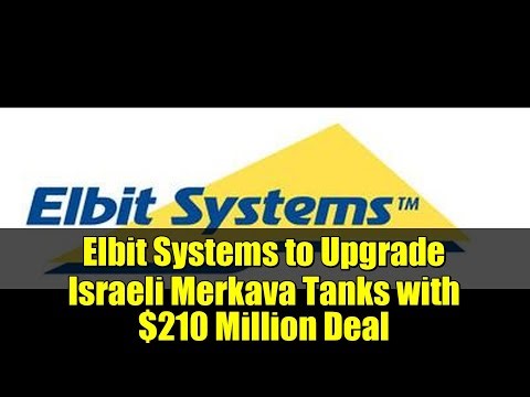 Elbit Systems to Upgrade Israeli Merkava Tanks with $210 Million Deal