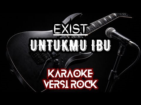 KARAOKE VERSI ROCK EXIST - UNTUKMU IBU #exist #untukmuibu #karaoke
