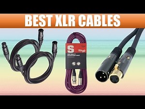 Best XLR Cables 2020 : Top 5 XLR Cables Reviews