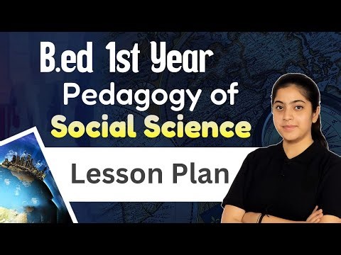 Pedagogy of Social Science: Lesson Plan | B.Ed 1st Year | Bed 2024