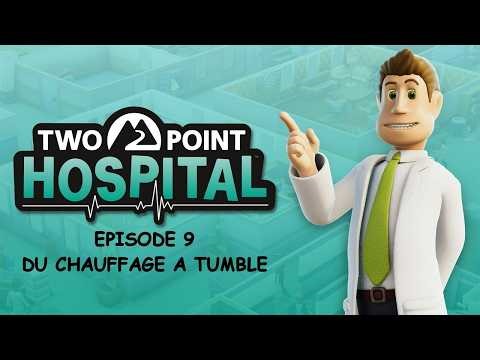 Two Point Hospital: Besoin de chauffage à Tumble EP9 [FR]