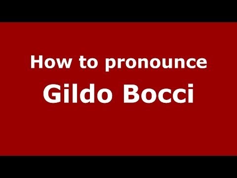 How to pronounce Gildo Bocci (Italian/Italy) - PronounceNames.com