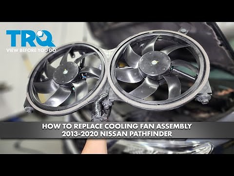 How to Replace Cooling Fan Assembly 2013-2020 Nissan Pathfinder