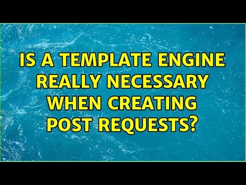 Is a template engine really necessary when creating post requests?