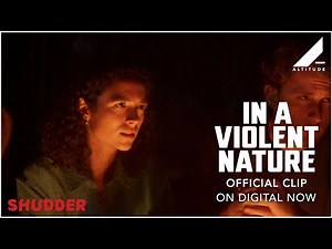 IN A VIOLENT NATURE | 'CAMPFIRE' CLIP | ON DIGITAL NOW | Altitude Films