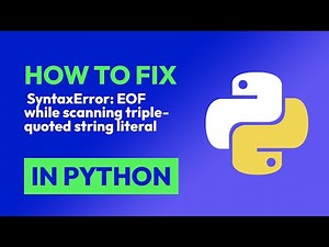 How to fix SyntaxError: EOF while scanning triple-quoted string literal in Python