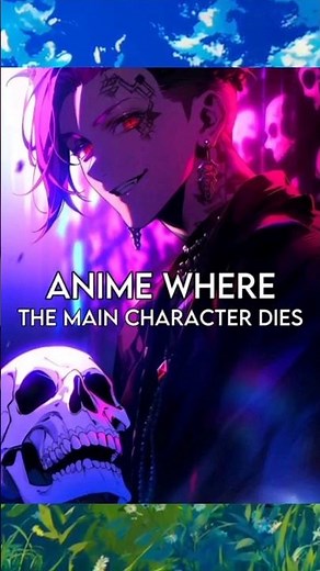 Anime where the main character dies