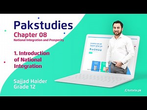 Pak Studies Class 12 | Chapter 8 | Topic 1 | Introduction of National Integration | tutoria.pk