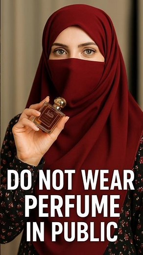 Is PERFUME Really Haram For Women in ISLAM?
