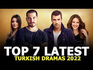 Top 7 Latest Turkish Drama Series That You Must Watch in 2022