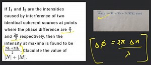 If I1​ and I2​ are the intensities caused by interference of tw... | Filo