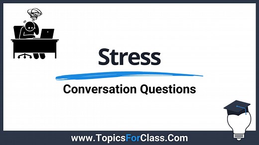 30 Conversation Questions About Stress (With Free PDF) - TopicsForClass