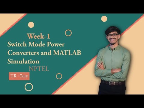 Week 1 | Switch Mode Power Converters and MATLAB Simulation | NPTEL