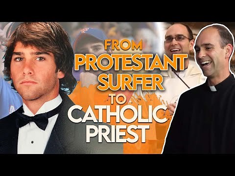 From Protestant Surfer to Catholic Priest: A Powerful Conversion Story