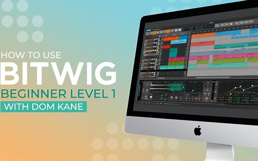 【Bitwig使用基础教程】Sonic Academy How To Use Bitwig 第一部[附工程采样下载]