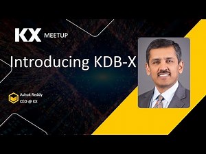 Introducing KDB-X | KX NY Meetup 2025 | Ashok Reddy, CEO @ KX