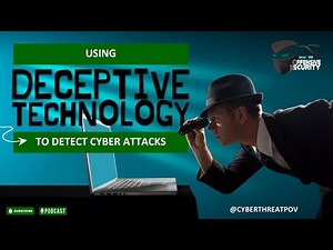 Episode 130: Using Deception Technology to Detect Cyber Attacks