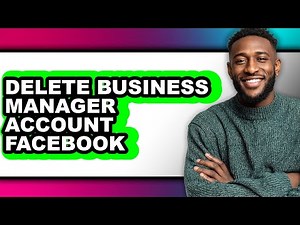 How to Delete Business Manager Account Facebook - Easy Guide