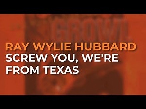 Ray Wylie Hubbard - Screw You, We're From Texas (Official Audio)