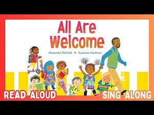 All Are Welcome | Read Aloud & Sing Along for Kids | Inclusive Picture Book for Toddlers & Preschool