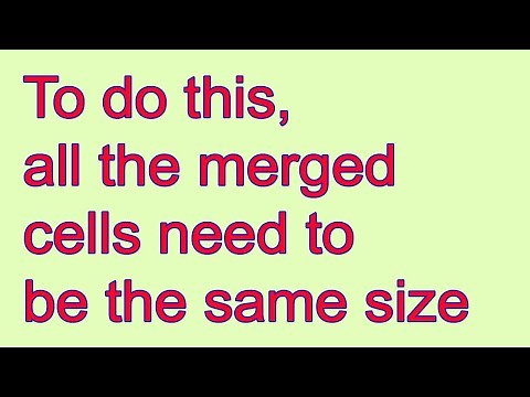 To do this, all the merged cells need to be the same size- Ms Excel