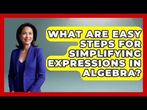 What Are Easy Steps For Simplifying Expressions In Algebra? - Your Algebra Coach