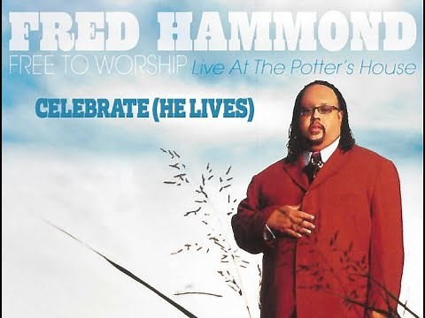 Fred Hammond – Celebrate (He Lives)