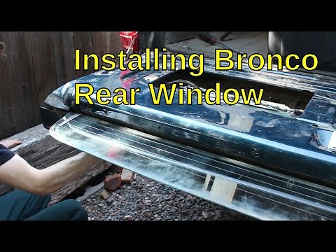 Installing Bronco Rear Window
