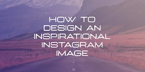 How to Design an Inspirational Instagram Image Using Free Products