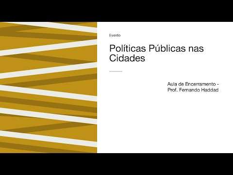 Políticas Públicas nas Cidades - Aula de Encerramento
