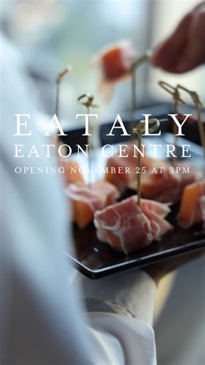 14K views · 71 reactions | Eataly Eaton Centre is coming soon! Join us on November 25 at 3:00PM as we celebrate the grand opening of our new store. | Eataly Toronto | Facebook