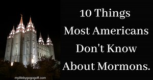 10 Things Most Americans Don't Know About Mormons.