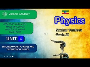 PHYSICS GRADE 10 UNIT 6 LESSON 1 ELECTRO MAGNETIC WAVES AND GEOMETRICAL OPTICS