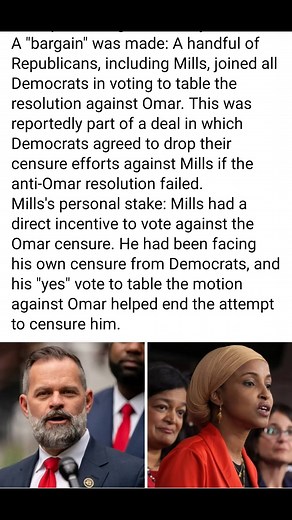 COMPROMISED? On September 17, 2025, Republican Representative Cory Mills voted with Democrats to table a resolution to censure Democratic Representative Ilhan Omar. The vote, which was 214-213, effectively killed the censure effort. This is what happened: The initial censure resolution: Republican Representative Nancy Mace had introduced a privileged resolution to censure Omar over her criticism of conservative activist Charlie Kirk and to remove her from her committee assignments. The Democrati