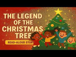 🌟 The Legend of the Christmas Tree — Read-Aloud Story 🎄✨ Children's Holiday Storytime