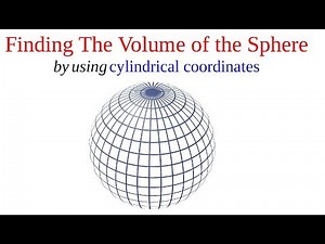 Triple Integrals. Volume of the Sphere in Cylindrical Coordinates - Multivariable Calculus
