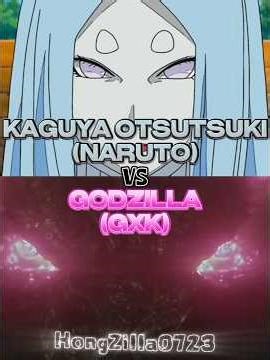 Kaguya Otsutsuki (Naruto) Vs Godzilla (GXK)